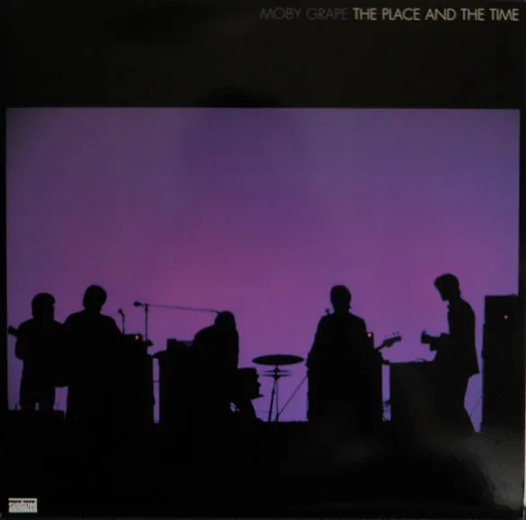 Moby Grape - The Place and The Time